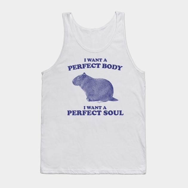 I Want A Perfect Body, I Want A Perfect Soul, Funny Groundhog Meme Tank Top by TrikoNovelty